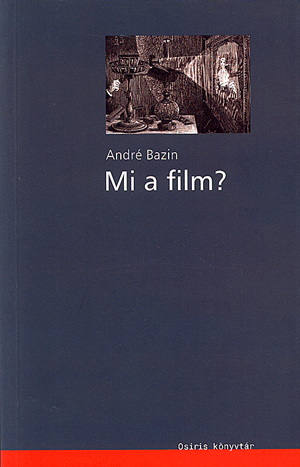 Mi a film ? - Esszék és tanulmányok - André Bazin | 