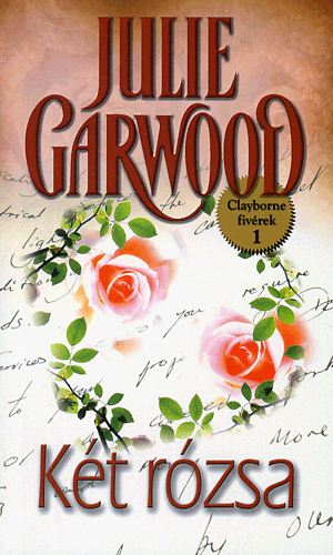 Két rózsa - Clayborne fivérek 1. - Julie Garwood | 