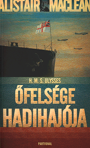 H. M. S. Ulysses - Őfelsége hadihajója - MACLEAN ALISTAIR | 
