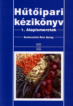 Hűtőipari kézikönyv I. - Beke György | 
