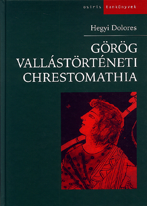Görög vallástörténeti chrestomathia - Hegyi Dolores | 