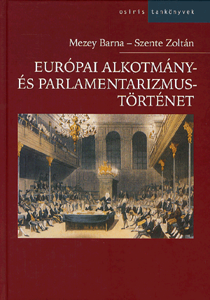 Európai alkotmány- és parlamentarizmustörténet - MEZEY BARNA | 