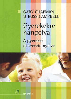 GYEREKEKRE HANGOLVA - A GYEREKEK ÖT SZERETETNYELVE - Ross Campbell pdf epub 