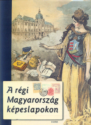 A régi Magyarország képeslapokon - Monok István | 