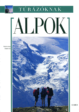 Alpok - túrázóknak - Stefano Ardito | 