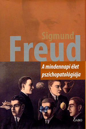 A mindennapi élet pszichopatológiája - Sigmund Freud | 