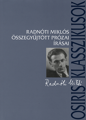 Radnóti Miklós összegyűjtött prózai írások