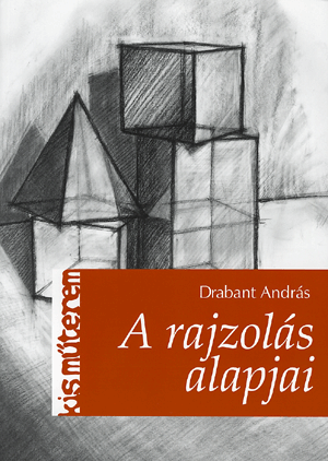A rajzolás alapjai 2. kiadás - Drabant András | 