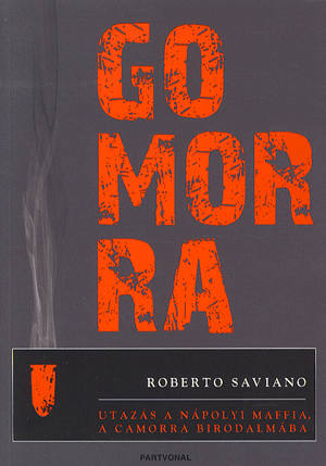 Gomorra - Utazás a nápolyi maffia, a Camorra birodalmába - Roberto Saviano | 