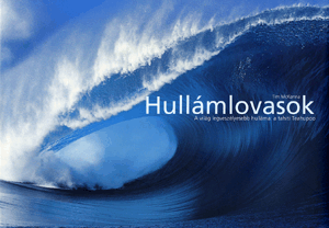 Hullámlovasok - A világ legveszélyesebb hulláma: a tahiti Teahupoo - Tim McKenna | 