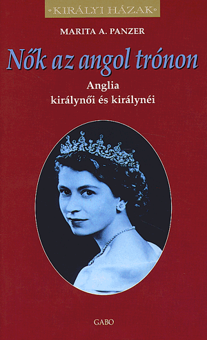 Nők az angol trónon - Anglia királynői és királynéi