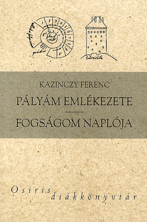 Pályám emlékezete - fogságom naplója - Kazinczy Ferenc | 
