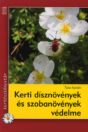Kerti dísznövények és szobanövények védelme - Tuba Katalin pdf epub 