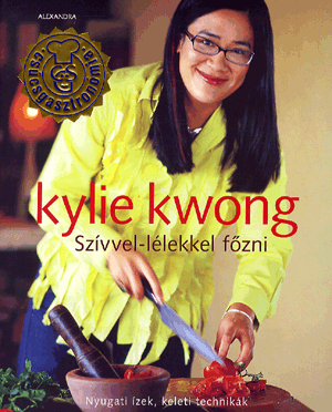 Szívvel-lélekkel főzni - Kwong Kylie | 