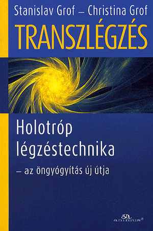 Transzlégzés - Holotróp légzéstechnika - az öngyógyítás új útja - Stanislav Grof | 