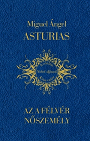 Az a félvér nőszemély - Miguel Ángel Asturias | 