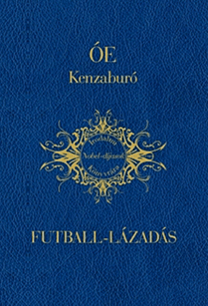 Futball-lázadás - Óe Kenzaburó | 