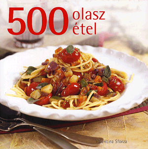 500 olasz étel - Valentina Sforza | 