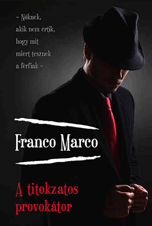 A titokzatos provokátor - Franco Marco | 
