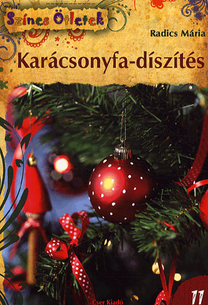 Karácsonyfa-díszítés - Színes Ötletek 11. - RADICS MÁRIA pdf epub 