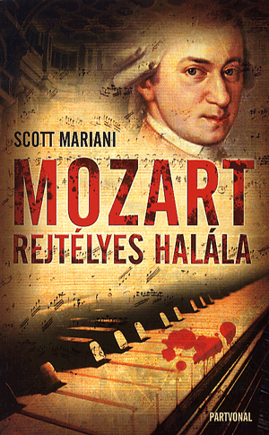 Mozart rejtélyes halála - Scott Mariani | 