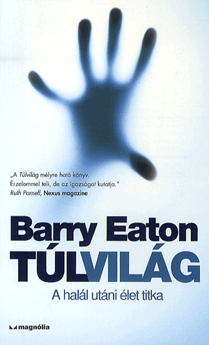 Túlvilág - A halál utáni élet titka - Barry Eaton | 