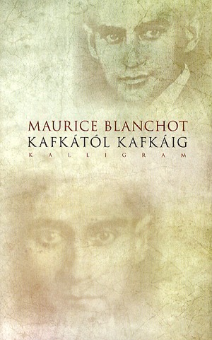 Kafkától Kafkáig - Maurice Blanchot | 
