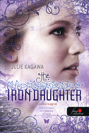 The Iron Daughter - Vashercegnő - kemény kötés - Julie Kagawa | 