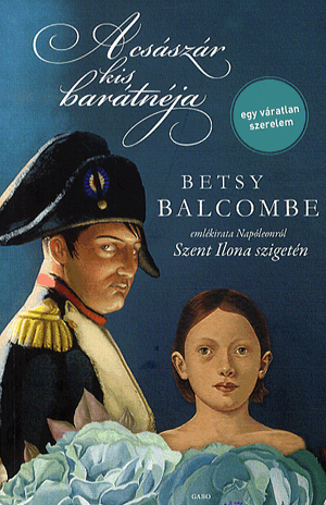 A császár kis barátnéja - Betsy Balcombe | 