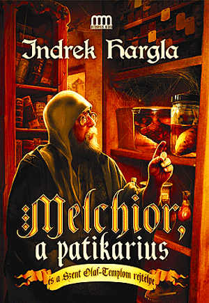 Melchior, a patikárius - Indrek Hargla | 