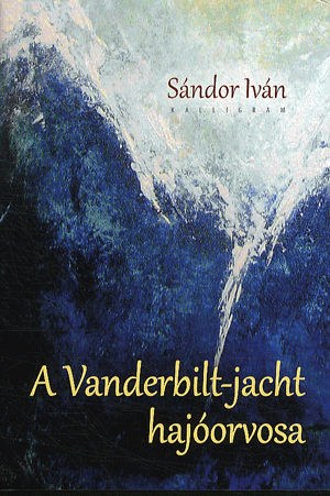 A Vanderbilt-jacht hajóorvosa - Sándor Iván | 
