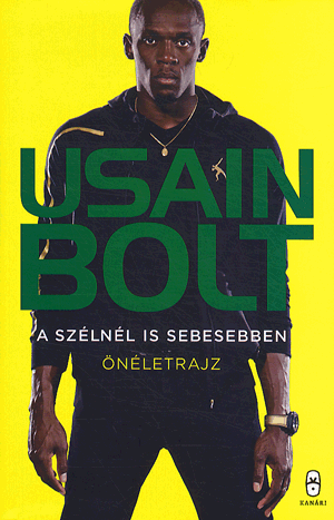 Usain Bolt - A szélnél is sebesebben - Önéletrajz