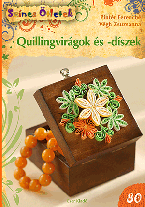 Quillingvirágok és -díszek - Pintér Ferencné Végh Zsuzsanna | 