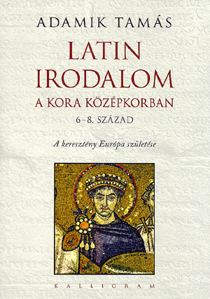 Latin irodalom a kora középkorban - Adamik Tamás | 