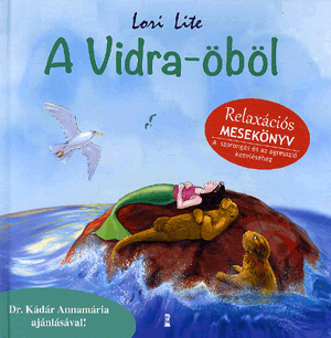 A Vidra-öböl - relaxációs mesekönyv - Lori Lite | 