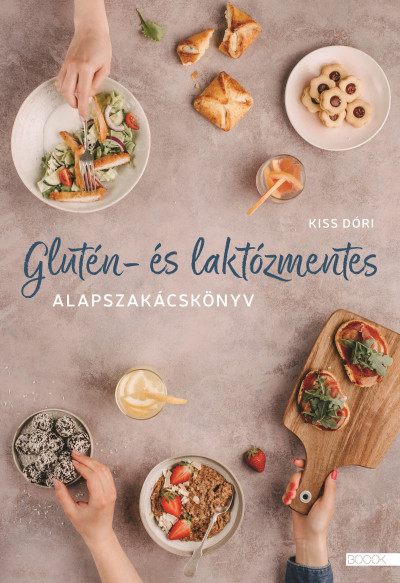 Glutén- és laktózmentes alapszakácskönyv - Kiss Dóri | 