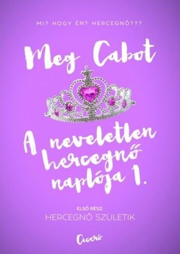 A neveletlen hercegnő naplója 1. - Hercegnő születik - Meg Cabot | 