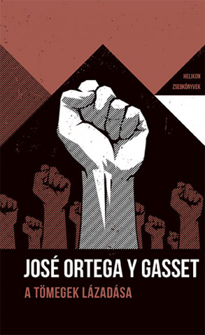 A tömegek lázadása - Helikon Zsebkönyvek 79. - José Ortega Y Gasset | 
