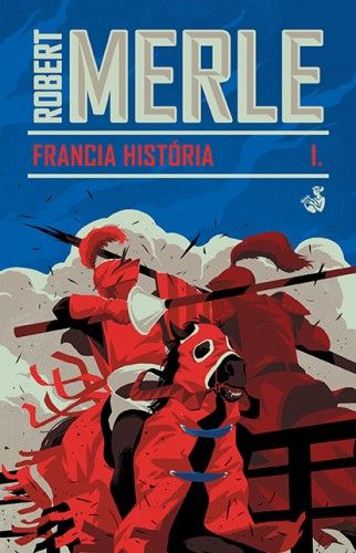 Francia história - Robert Merle | 