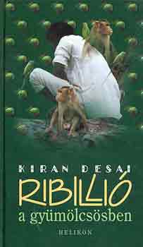 Ribillió a gyümölcsösben - Kiran Desai | 