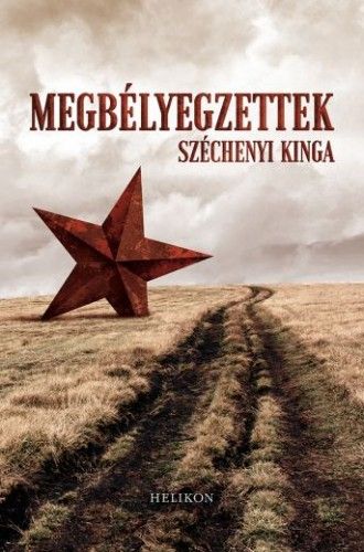 Megbélyegzettek – A kitelepítések története - Széchenyi Kinga | 
