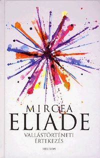Vallástörténeti értekezés - Mircea Eliade | 