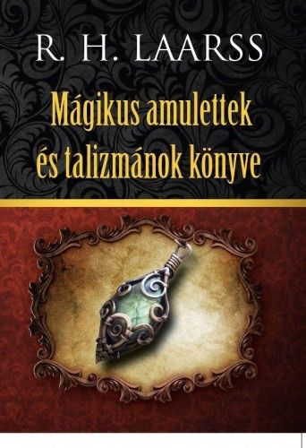 Mágikus amulettek és talizmánok könyve - R. H. Laarss | 