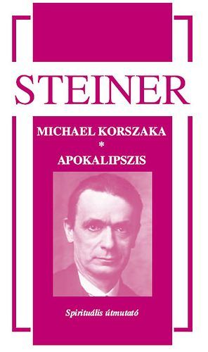 Michael korszaka, apokalipszis - Spirituális útmutató - Rudolf Steiner | 
