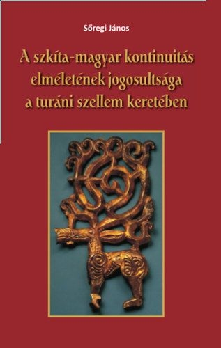 A szkíta-magyar kontinuitás elméletének jogosultsága a turáni szellem keretében