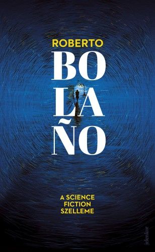 A science fiction szelleme - Roberto Bolano | 
