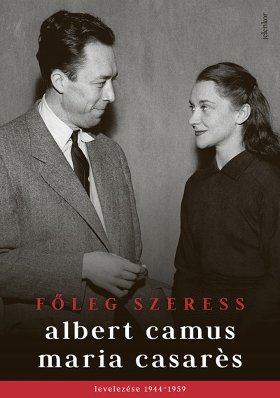 Albert Camus - Főleg szeress