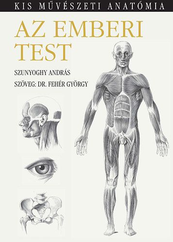 Az emberi test - Kis művészeti anatómia - Dr. Fehér György | 