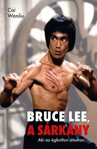 Bruce Lee, a sárkány - Cai Wanliu | 