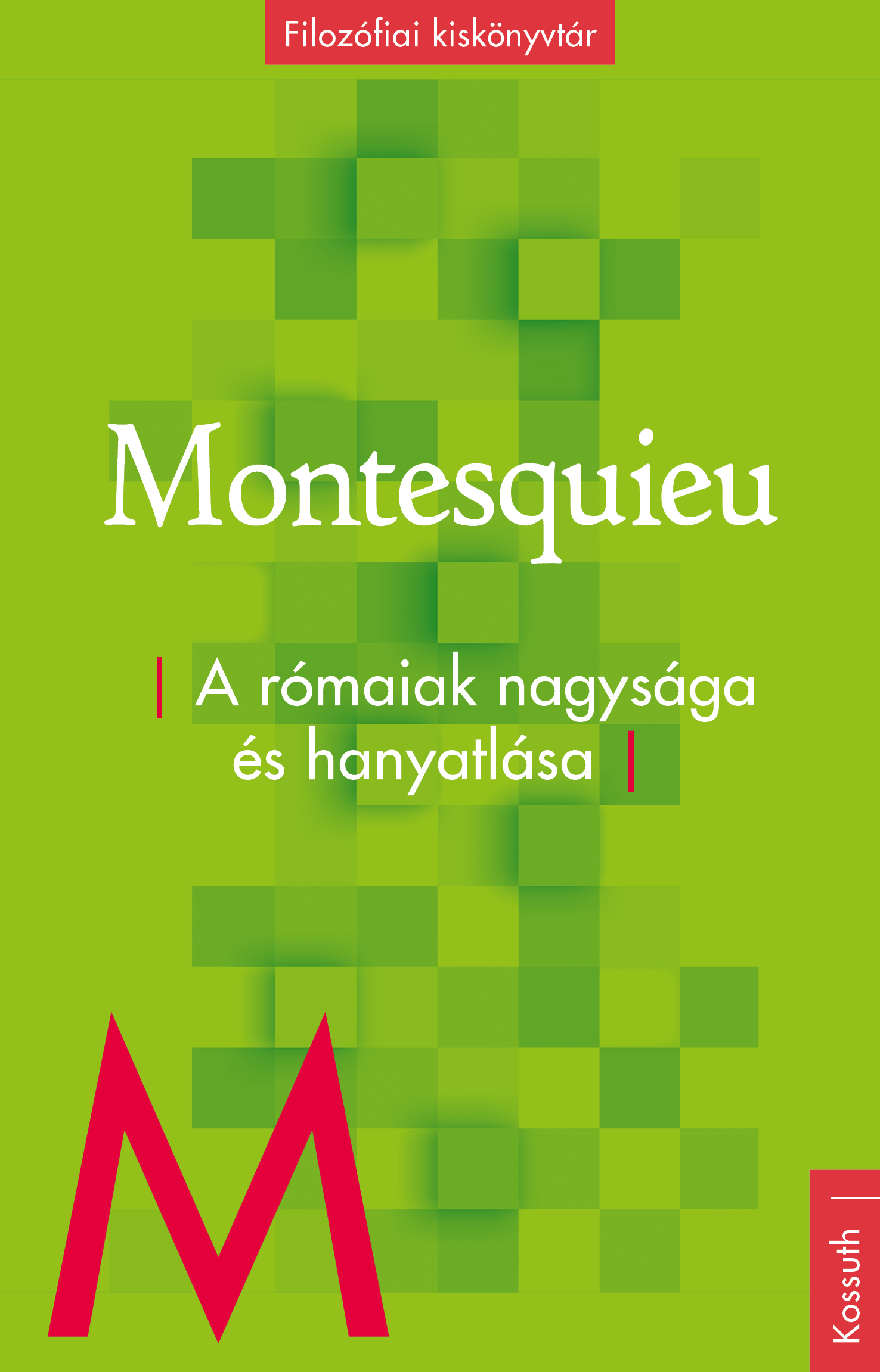 A rómaiak nagysága és hanyatlása - Charles-Louis Montesquieu | 